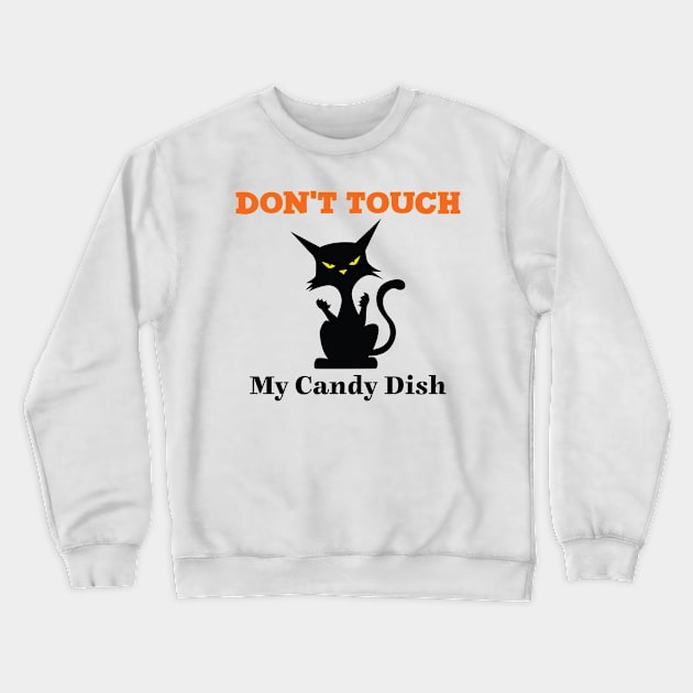 Dont Touch My Candy Crewneck Sweatshirt by Rebelion